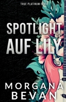 Spotlight Auf Lily: Rockstar-Romanze (Rockstar-Romanzen im True Platinum Universum) (German Edition) 191671918X Book Cover