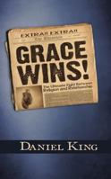 Grace Wins!: The Ultimate Fight Between Religion and Relationship 160683875X Book Cover