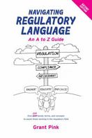 Navigating Regulatory Language: An A to Z Guide (Second Edition) 0645324329 Book Cover