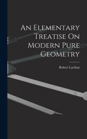 Elementary Treatise on Modern Pure Geometry 1016002726 Book Cover