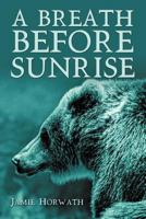 A Breath Before Sunrise 1468531786 Book Cover