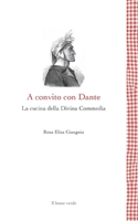A convito con Dante: La cucina della Divina Commedia 8865802987 Book Cover
