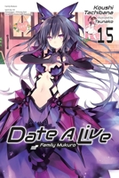 Date A Live, Vol. 15 (light novel) (Date A Live (light novel), 15) 1975372417 Book Cover