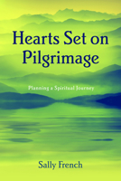 Hearts Set on Pilgrimage : Planning a Spiritual Journey 164065285X Book Cover