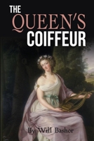 The Queen's Coiffeur: The Novel B0B92C5K8D Book Cover