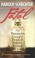 Fatal: The Poisonous Life of a Female Serial Killer 1439182647 Book Cover