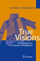 True Visions: The Emergence of Ambient Intelligence 3540775463 Book Cover