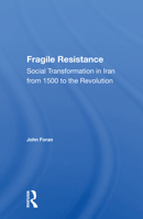 Fragile Resistance: Social Transformation in Iran from 1500 to the Revolution 0367161443 Book Cover