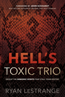 Hell's Toxic Trio: Defeat the Demonic Spirits that Stall Your Destiny 162999488X Book Cover
