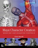 Maya Character Creation: Modeling and Animation Controls, First Edition 0735713448 Book Cover