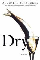 Dry: A Memoir