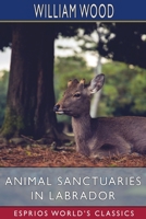 Draft of a Plan for Beginning Animal Sanctuaries in Labrador 1500268682 Book Cover