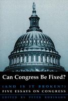 Can Congress Be Fixed? and Is It Broken?: Five Essays on Congressional Reform (Hoover Institution Press Publication) 0817993622 Book Cover