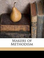 Makers Of Methodism 101462178X Book Cover