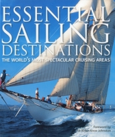 Essential Sailing Destinations: The World's Most Spectacular Cruising Areas 1574092812 Book Cover