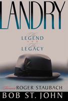Landry: The Legend And The Legacy 0849916704 Book Cover