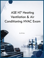 ASE H7 Heating Ventilation & Air Conditioning HVAC Exam B0H2929GKF Book Cover