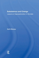 Subsistence and Change: Lessons of Agropastoralism in Somalia (Wvss in Social, Political and Economic Development) 036728913X Book Cover