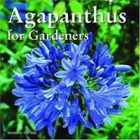 Agapanthus for Gardeners 0881926566 Book Cover
