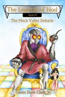 The Legends of Nod, Book IV: The Mech Valley Debacle 1618151223 Book Cover