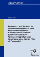 Realisierung Und Vergleich Der Feldorientierten Regelung Einer Asynchronmaschine Mit Kurzschlussl Ufer Und Einer Synchronmaschine Mit Permanentmagneten Unter Verwendung Eines Kalman Filters ALS Flussm 383665489X Book Cover