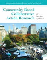 Community-Based Collaborative Action Research: A Nursing Approach 0763771120 Book Cover