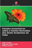 Estudos taxonómicos sobre a família Noctuidae dos Ghats Ocidentais da Índia (Portuguese Edition) 6202188243 Book Cover