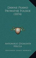 Dawne Prawo Prywatne Polskie (1874) 1167574230 Book Cover
