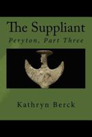 The Suppliant : Peryton, Part Three 1973908115 Book Cover