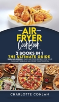 Air Fryer Cооkbоok: 2 BOOKS IN 1: The Ultimate Guide: 250+ Delicious & Easy Air Fryer Recipes for Your Cuisinart\Breville Air Fryer Toaster Oven B08QFCR98C Book Cover