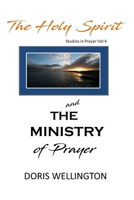 The Holy Spirit and the Ministry of Prayer (Studies in Prayer) 1976033640 Book Cover