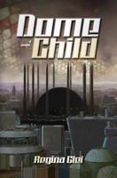 Dome Child 1466220163 Book Cover