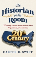 The Historian in the Room: 52 Weekly Lessons From The Past That Prepare You for Tomorrow B0GWG75KZ4 Book Cover
