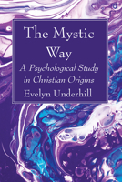 The Mystic Way: The Role of Mysticism in the Christian Life 0898041384 Book Cover