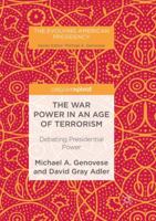 The War Power in an Age of Terrorism: Debating Presidential Power 1137593539 Book Cover