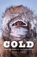 Cold: Three Winters at the South Pole 1640125523 Book Cover