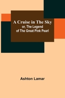 A Cruise in the Sky; or, The Legend of the Great Pink Pearl 9356151377 Book Cover