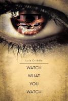 Watch What You Watch: Don't Loose Yourself 1479778265 Book Cover