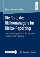 Die Rolle des Risikomanagers im Risiko-Reporting: Informationsqualität in der internen Risikoberichterstattung 3658424869 Book Cover