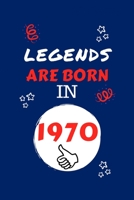 Legends Are Born In 1970: Perfect Gag Gift Blank Lined Notebook Journal 100 Pages 6 x 9 Format Office Humour and Banter Girls night Out Birthday Hen Stag Do Anniversary Christmas Xmas 1709985437 Book Cover