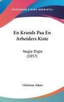 En Krands Paa En Arbeiders Kiste: Nogle Digte (1857) 1161158219 Book Cover