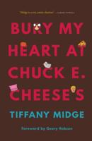 Bury My Heart at Chuck E. Cheese's 1496215575 Book Cover