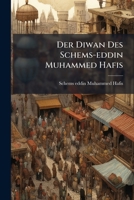 Der Diwan Des Schems-eddin Muhammed Hafis: Im Auszuge Übersetzt Von G. H. F. Nesselmann... 1247800954 Book Cover