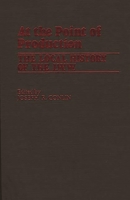 At the Point of Production: The Local History of the IWW 0313220468 Book Cover
