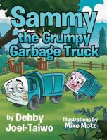 Sammy the Grumpy Garbage Truck 0999618881 Book Cover