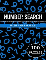 Number Search Puzzle Book For Adults: 100 Puzzles Number Search Large Print With Answers B0CL9MKL4B Book Cover