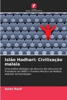 Islão Hadhari: Civilização malaia: Uma análise ideológica do discurso dos discursos do Presidente da UMNO e Primeiro-Ministro da Malásia, Abdullah Ahmad Badawi 6206040259 Book Cover