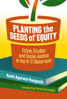 Planting the Seeds of Equity: Ethnic Studies and Social Justice in the K-2 Classroom 0807763594 Book Cover