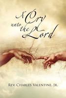 A Cry Unto the Lord 1462896669 Book Cover