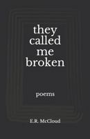 they called me broken 1983941816 Book Cover